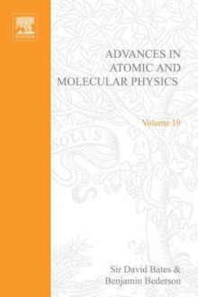 Advances in Atomic and Molecular Physics, Volume 19 - David R. Bates, Benjamin Bederson