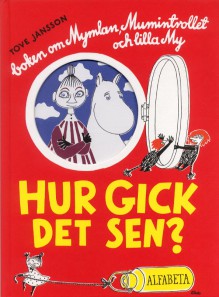 Hur gick det sen? : boken om Mymlan, Mumintrollet och lilla My - Tove Jansson