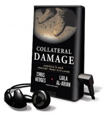 Collateral Damage (Audio) - Chris Hedges, Laila Al-Arian, Lloyd James