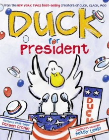 Duck for President (New York Times Best Illustrated Children's Books (Awards)) - Doreen Cronin, Betsy Lewin