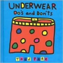 Underwear Do's and Dont's - Todd Parr