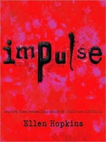 Impulse - Ellen Hopkins, Laura Flanagan, Jeremy Guskin, Steve Coombs