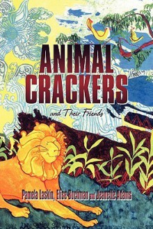 Animal Crackers and Their Friends - Pamela Laskin, Jeanette Adams, Elisex Buchman