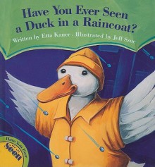 Have You Ever Seen a Duck in a Raincoat? - Etta Kaner, Jeff Szuc