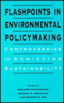 Flashpoints in Environmental Policymaking - Sheldon Kamieniecki