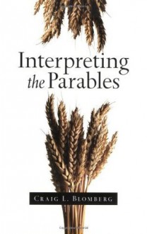 Interpreting the Parables - Craig L. Blomberg