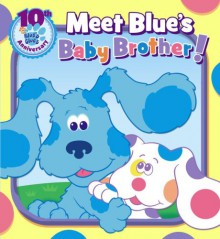 Meet Blue's Baby Brother! (Blue's Clues 10th Anniversary) - Victoria Miller