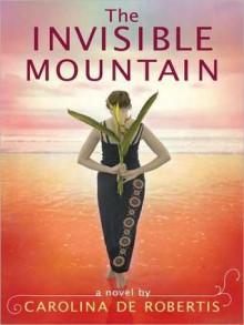 The Invisible Mountain (Audio) - Carolina De Robertis, Christine Avila