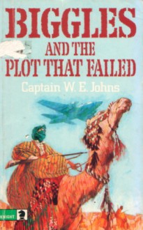 Biggles and the Plot that Failed - W.E. Johns