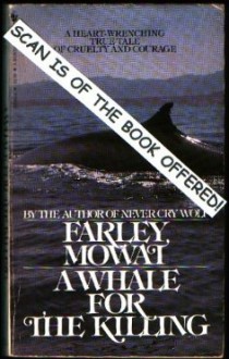 Whale for the Killing - Farley Mowat