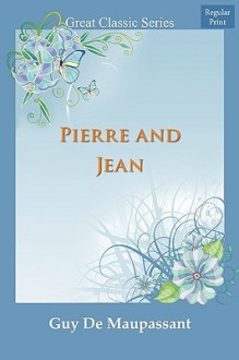 Pierre and Jean - Guy de Maupassant