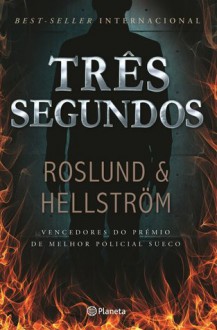 Três Segundos - Anders Roslund, Börge Hellström