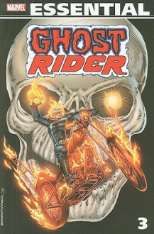 Essential Ghost Rider, Vol. 3 - Michael L. Fleisher, Tom DeFalco, Jim Shooter, Mike Esposito, Herb Trimpe, Alan Kupperberg, Ron Wilson, Rob Hall, Greg LaRocque, Carmine Infantino, Luke McDonnell, Don Perlin, Tina Chrioproces, Jack Sparling