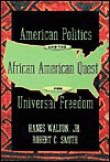 American Politics and the African American Quest for Universal Freedom - Hanes Walton Jr., Robert Charles Smith