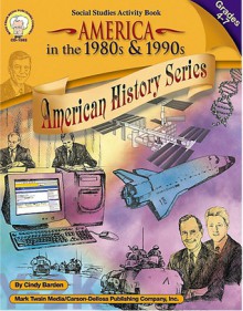 America in the 1980s & 1990s, Grades 4 - 7 - Cindy Barden