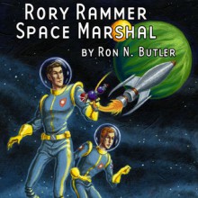 Rory Rammer, Space Marshal: Volume 1 - Ron N Butler, David Benedict, Jack Mayfield, Phil Carter