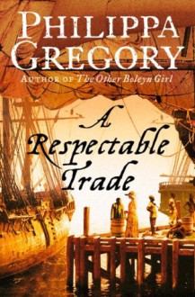 A Respectable Trade - Philippa Gregory