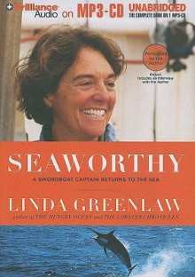 Seaworthy: A Swordboat Captain Returns to the Sea - Linda Greenlaw