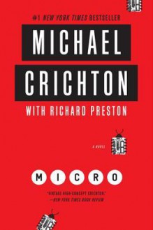 Micro: A Novel - Michael Crichton, Richard Preston