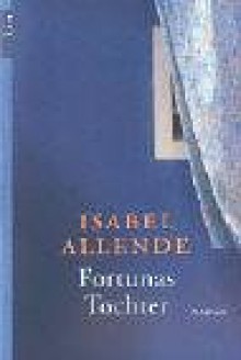 Fortunas Tochter - Isabel Allende