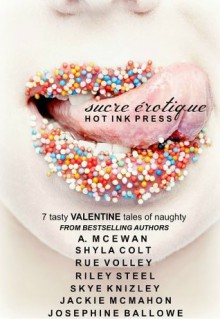 Sucre Erotique (Seven Hot Stories in a Box) - Rue Volley, Josephine Ballowe, Riley Steel, Jackie Mcmahon