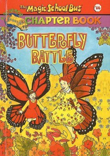 Butterfly Battle - Nancy White, Hope Gangloff, Joanna Cole, Bruce Degen