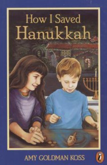 How I Saved Hanukkah - Amy Goldman Koss, Diane deGroat