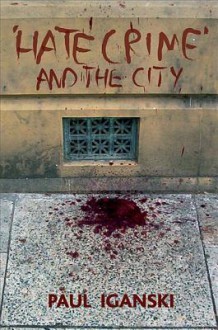 'Hate crime' and the city - Paul Iganski