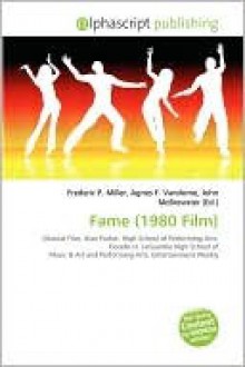 Fame (1980 Film) - Agnes F. Vandome, John McBrewster, Sam B Miller II