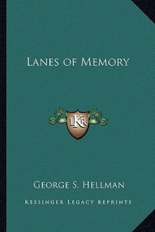 Lanes of Memory - George Sidney Hellman