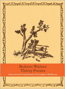 Thirty Poems - Robert Walser, Christopher Middleton