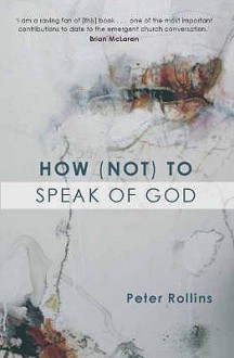 How (Not) To Speak Of God - Peter Rollins