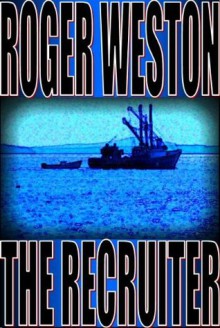 The Recruiter: A Thriller - Roger Weston