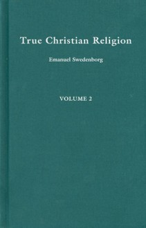 TRUE CHRISTIAN RELIGION 2 - Emanuel Swedenborg, John C. Ager