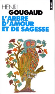 L'arbre d'amour et de sagesse - Henri Gougaud