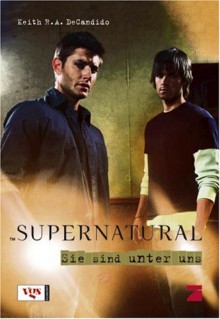 Supernatural - Sie sind unter uns - Keith R.A. DeCandido, Bettina Oder