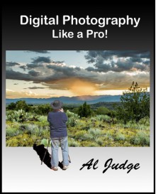 Digital Photography Like a Pro - Al Judge