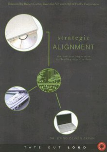 Strategic Alignment: The Business Imperative For Leading Organizations - Etido Oliver Akpan, Robert Carter