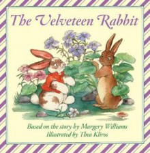 The Velveteen Rabbit Board Book (Board Book) - Margery Williams, Raina Moore, Thea Kliros