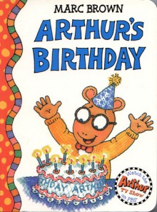 Arthur's Birthday: An Arthur Adventure (Board Book) - Marc Brown