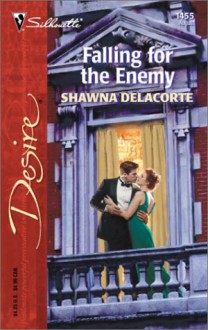 Falling for the Enemy (Silhouette Desire, #1455) - Shawna Delacorte