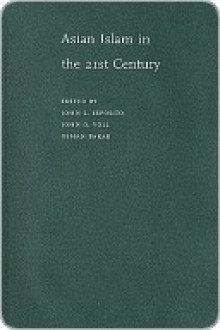 Asian Islam in the 21st Century - John L. Esposito, Osman Bakar, John Obert Voll