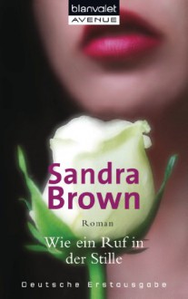 Wie ein Ruf in der Stille - Sandra Brown, Beate Darius