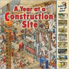 A Year at a Construction Site (Time Goes by) - Nicholas Harris