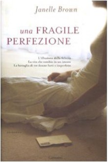 Una fragile perfezione - Janelle Brown, Laura Prandino