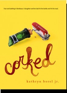 Corked: A Memoir - Kathryn Borel