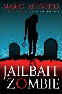 Jailbait Zombie - Mario Acevedo