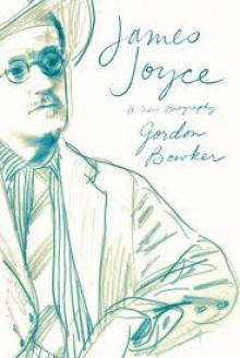 James Joyce: A Biography - Gordon Bowker