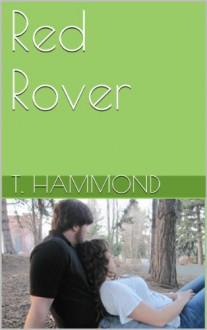 Red Rover (Team Red - Red Version Book 1) - T. Hammond