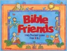 Bible Friends: Lively Preschool Lessons from A to Z - Group Publishing, Jane Jarrell